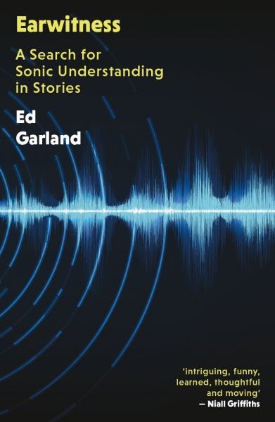 Cover image for Earwitness - A Search for Sonic Understanding in Stories, isbn: 9781917140089