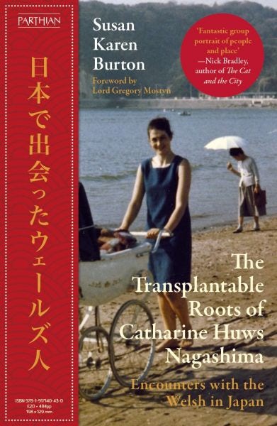 Cover image for The Transplantable Roots of Catharine Huws Nagashima, isbn: 9781917140430