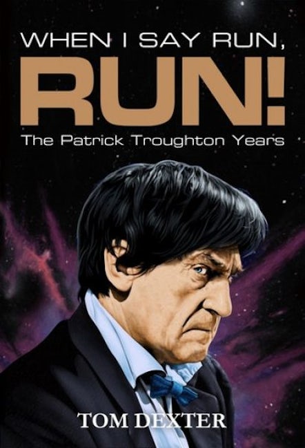 Cover image for When I Say Run, Run! - The Patrick Troughton Years, isbn: 9781918097870