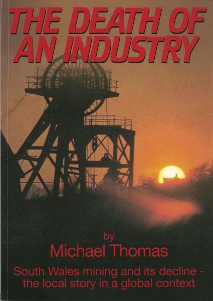 Cover image for Death of an Industry, The - South Wales Mining and Its Decline - The Local Story in a Global Context, isbn: 9789810523954